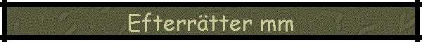 Efterrtter mm